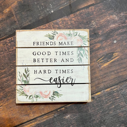 K Friends Make Hard Times Easier Sign