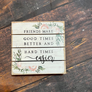 K Friends Make Hard Times Easier Sign