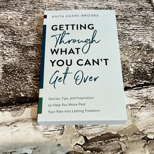 K Getting Through What You Can’t Get Over Book